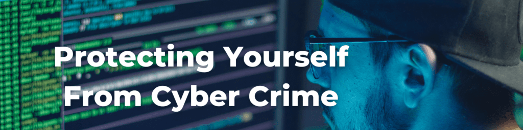 Protecting Yourself From Cyber Crime